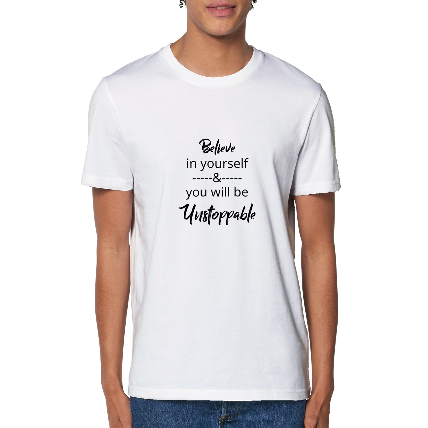 Organic Unisex Crewneck T-shirt - Believe in yourself & you will be unstoppable