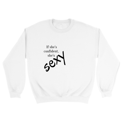 Classic Women Crewneck Sweatshirt - If she's confident, she's sexy